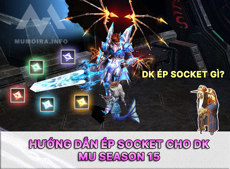 Hướng dẫn ép Socket cho DK Mu Online Season 15 (Non RS)